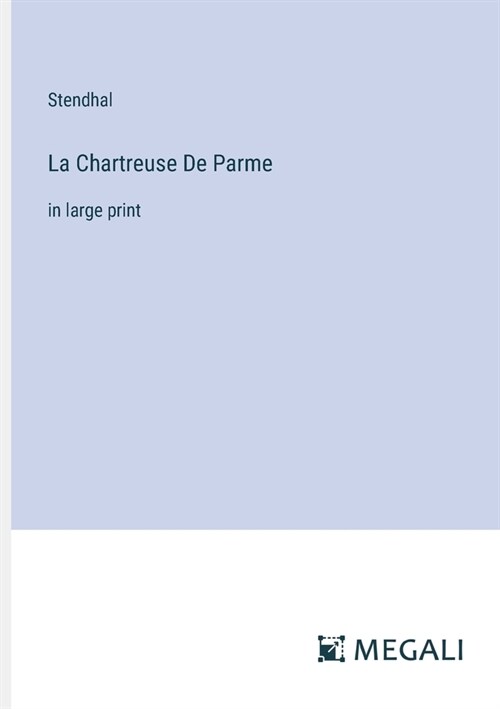 La Chartreuse De Parme: in large print (Paperback)