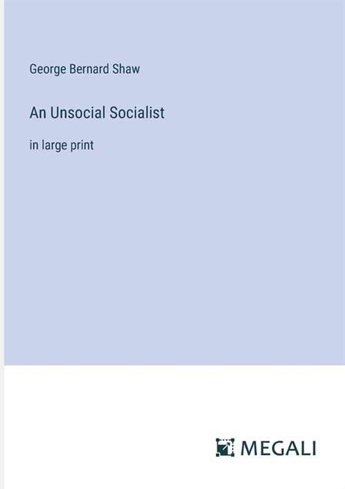 An Unsocial Socialist: in large print (Paperback)