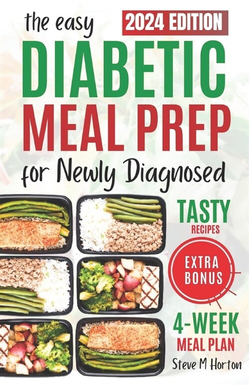 Easy Diabetic Meal Prep For The Newly Diagnosed: A Complete 4-Week Meal Plan With Simple And Healthy Recipes To Manage Type 2 Diabetes (Paperback)