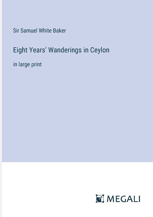 Eight Years Wanderings in Ceylon: in large print (Paperback)