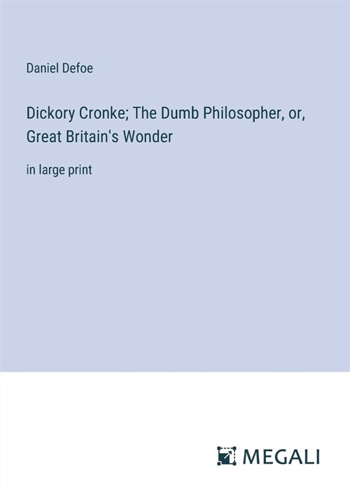 Dickory Cronke; The Dumb Philosopher, or, Great Britains Wonder: in large print (Paperback)