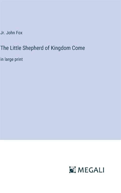 The Little Shepherd of Kingdom Come: in large print (Hardcover)