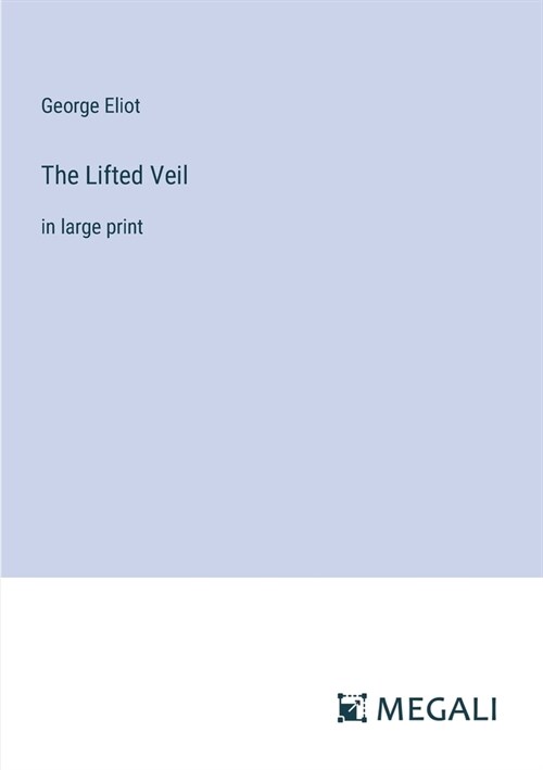 The Lifted Veil: in large print (Paperback)