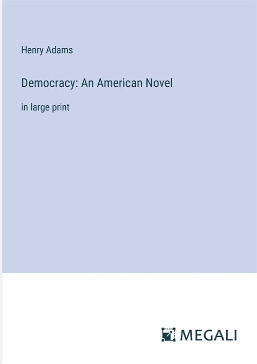 Democracy: An American Novel: in large print (Paperback)