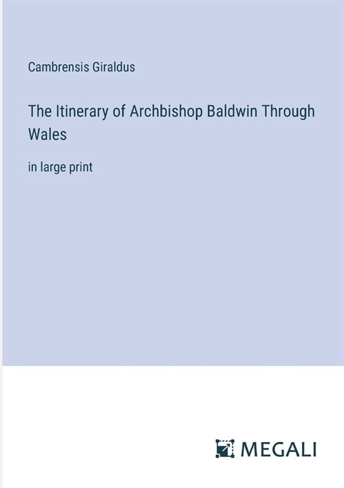 The Itinerary of Archbishop Baldwin Through Wales: in large print (Paperback)