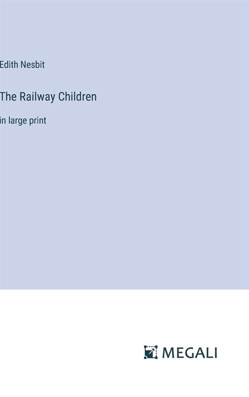The Railway Children: in large print (Hardcover)