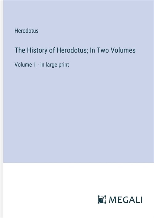 The History of Herodotus; In Two Volumes: Volume 1 - in large print (Paperback)