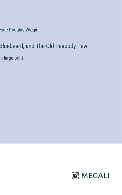 Bluebeard; and The Old Peabody Pew: in large print (Hardcover)