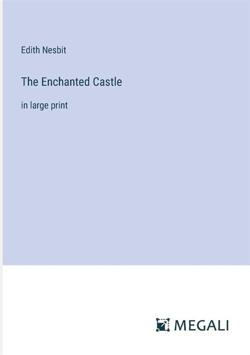 The Enchanted Castle: in large print (Paperback)