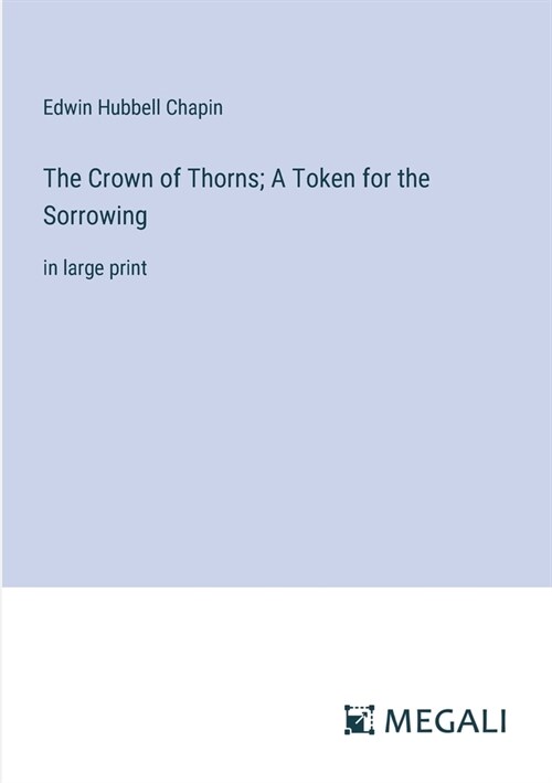 The Crown of Thorns; A Token for the Sorrowing: in large print (Paperback)