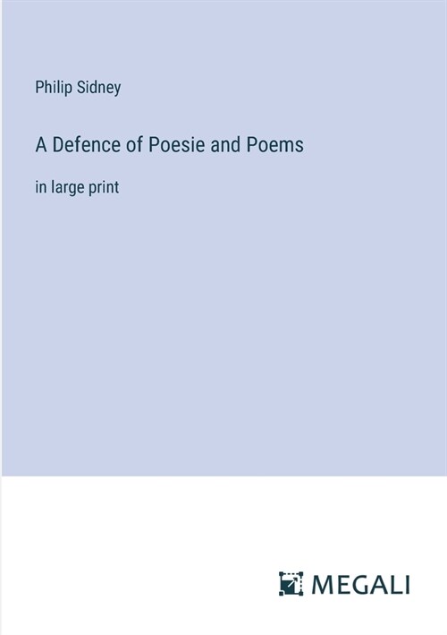 A Defence of Poesie and Poems: in large print (Paperback)