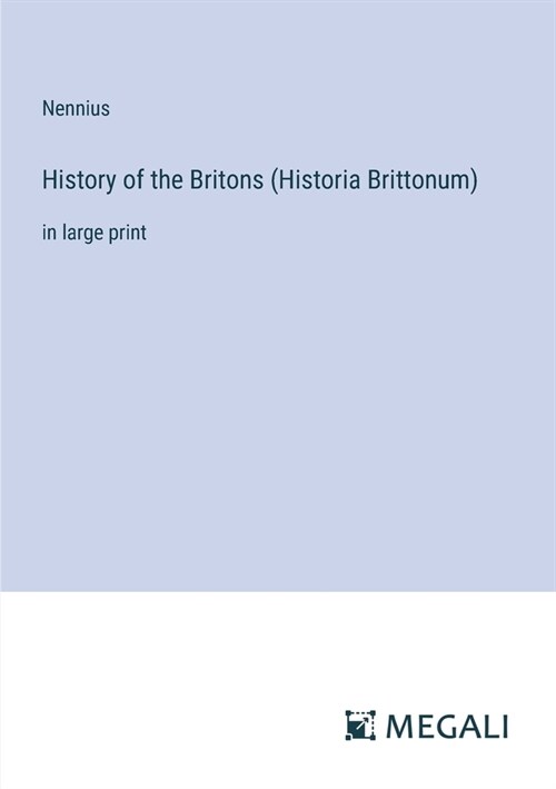 History of the Britons (Historia Brittonum): in large print (Paperback)