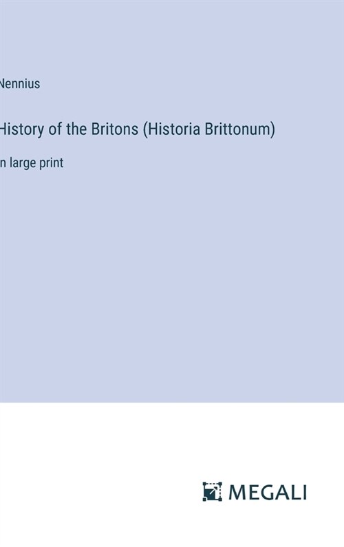 History of the Britons (Historia Brittonum): in large print (Hardcover)