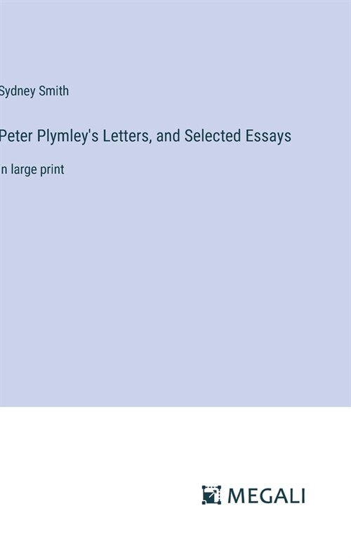 Peter Plymleys Letters, and Selected Essays: in large print (Hardcover)