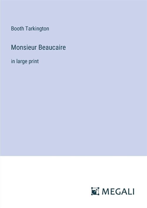Monsieur Beaucaire: in large print (Paperback)