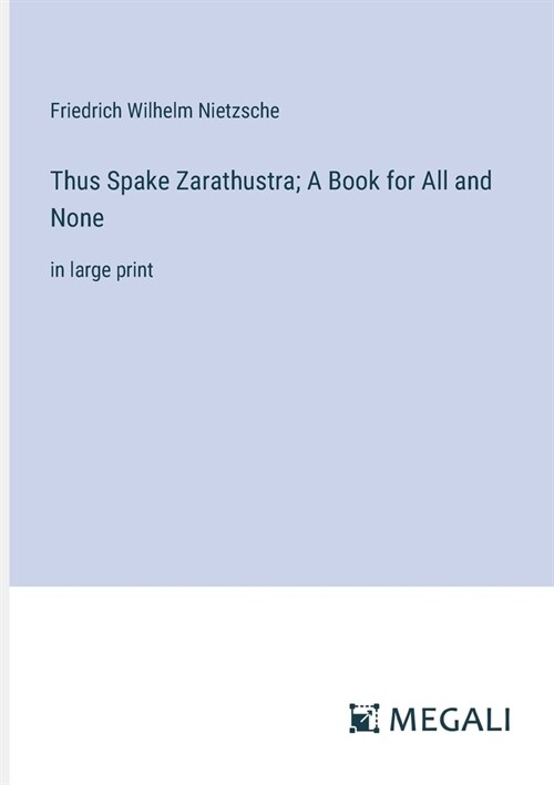 Thus Spake Zarathustra; A Book for All and None: in large print (Paperback)