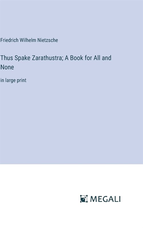 Thus Spake Zarathustra; A Book for All and None: in large print (Hardcover)