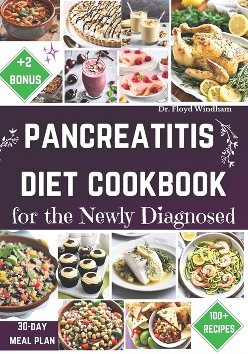 Pancreatitis Diet Cookbook for the Newly Diagnosed: A Comprehensive Guide to Nourishing Recipes and Lifestyle Strategies for Those Recently Diagnosed (Paperback)