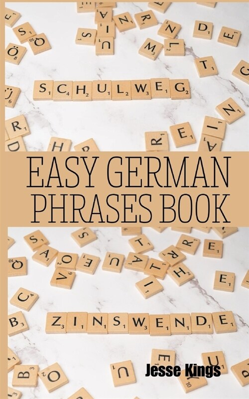 Easy German Phrases Book: Speak German with Confidence: The Ultimate Phrasebook for Beginners (Paperback)