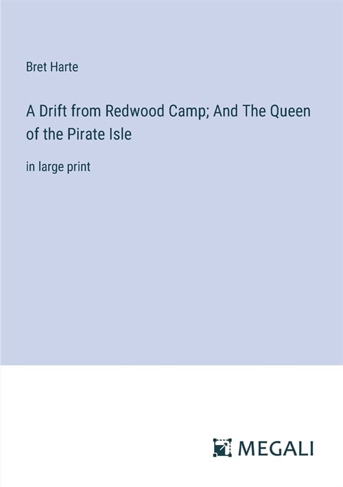 A Drift from Redwood Camp; And The Queen of the Pirate Isle: in large print (Paperback)