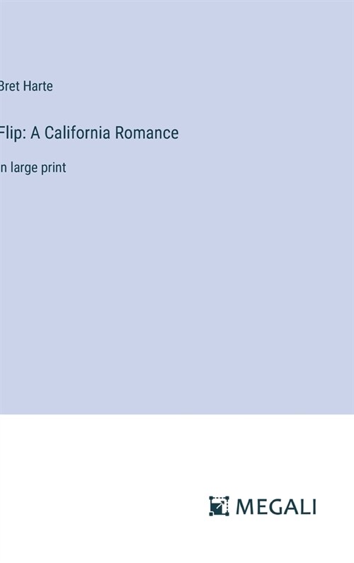 Flip: A California Romance: in large print (Hardcover)