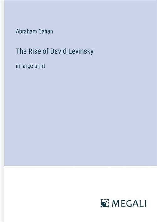 The Rise of David Levinsky: in large print (Paperback)