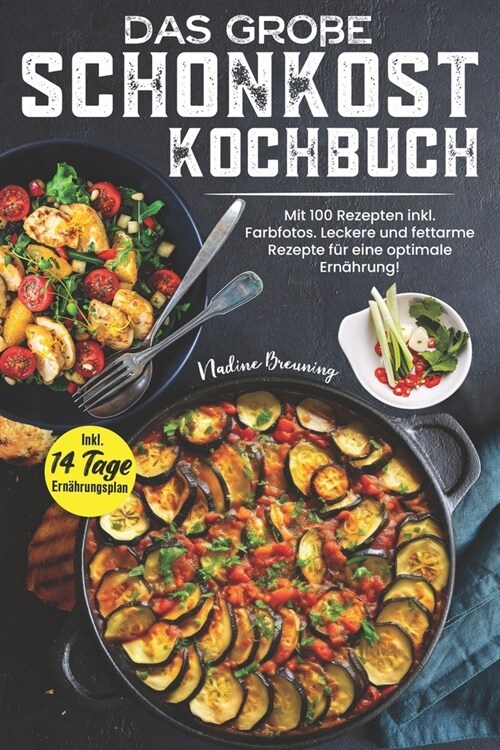 Das XXL Schonkost Kochbuch: Mit 100 Rezepten inkl. Farbfotos. Leckere und fettarme Rezepte f? eine optimale Ern?rung! Inkl. 14 Tage Ern?rungspl (Paperback)