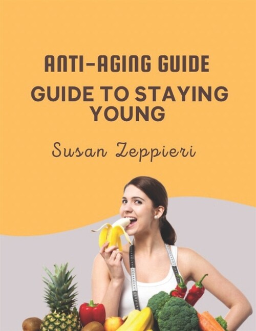 Anti-Aging Guide: Guide to Staying Young (Paperback)