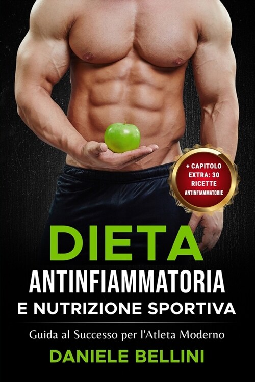 Dieta Antinfiammatoria e Nutrizione Sportiva: Guida al Successo per lAtleta Moderno (Paperback)