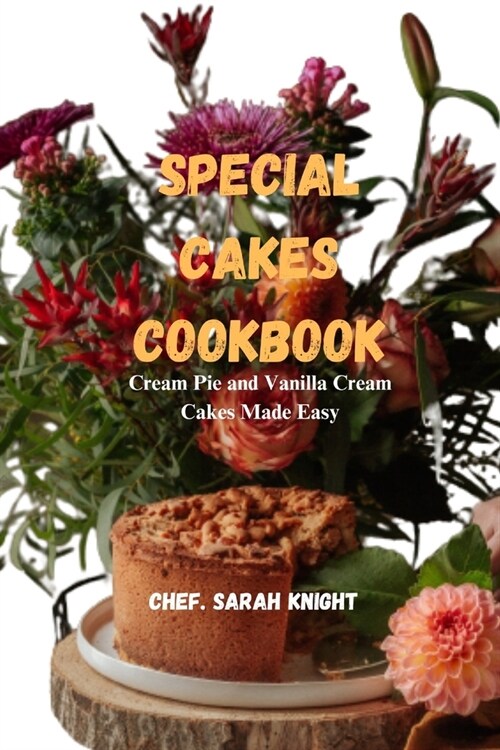 Special Cake Cookbook: Cream Pie and Vanilla Cream Cakes Made Easy. (Paperback)