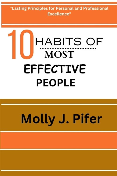 10 Habits of Most Effective People: Lasting Principles for Personal and Professional Excellence (Paperback)