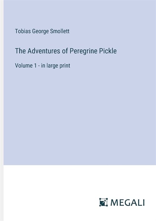 The Adventures of Peregrine Pickle: Volume 1 - in large print (Paperback)