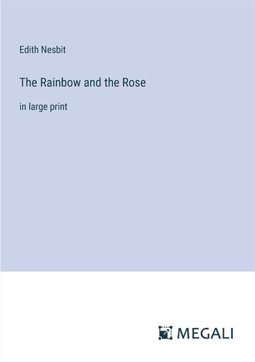 The Rainbow and the Rose: in large print (Paperback)