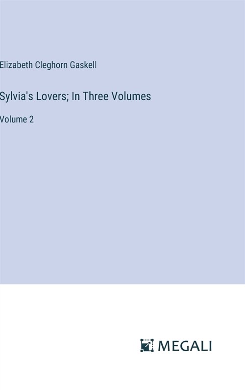 Sylvias Lovers; In Three Volumes: Volume 2 (Hardcover)