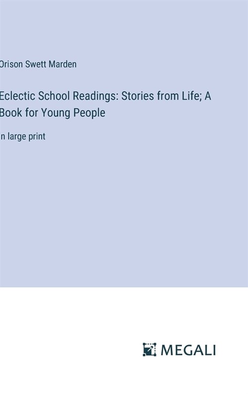 Eclectic School Readings: Stories from Life; A Book for Young People: in large print (Hardcover)