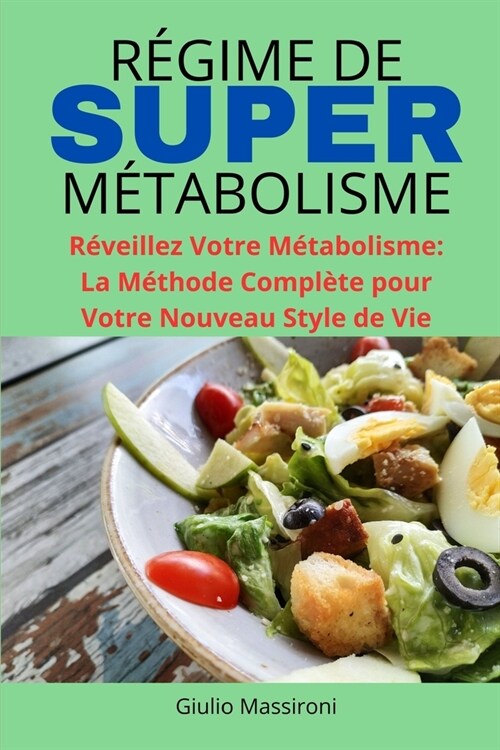 R?ime de Super M?abolisme: R?eillez Votre M?abolisme: La M?hode Compl?e pour Votre Nouveau Style de Vie (Paperback)