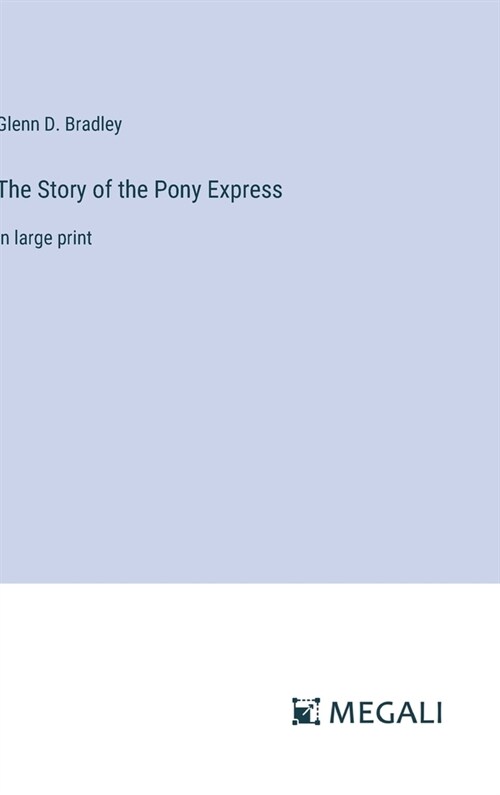 The Story of the Pony Express: in large print (Hardcover)