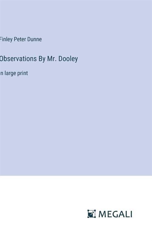 Observations By Mr. Dooley: in large print (Hardcover)