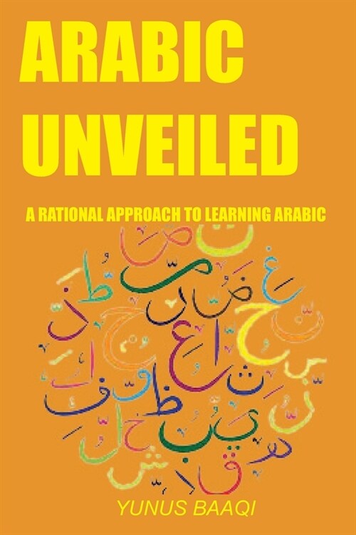 Arabic Unveiled: A Rational Approach to Learning Arabic (Paperback)