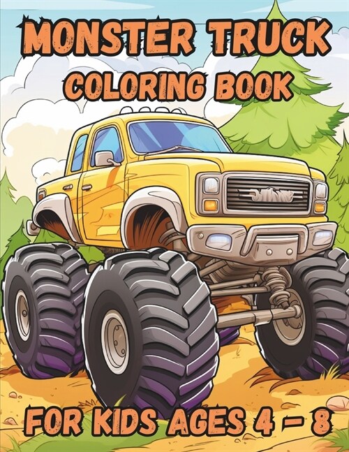 Monster Truck Coloring Book For Kids Ages 4 - 8: Rev Up Your Imagination with Monster Truck Coloring Book For Kids Ages 4 - 8 (Paperback)