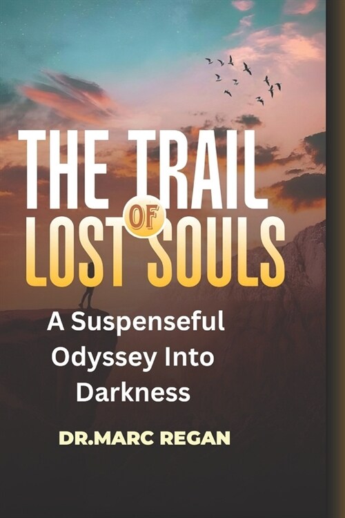 The Trail Of Lost Souls: A Suspenseful Odyssey Into Darkness (Paperback)