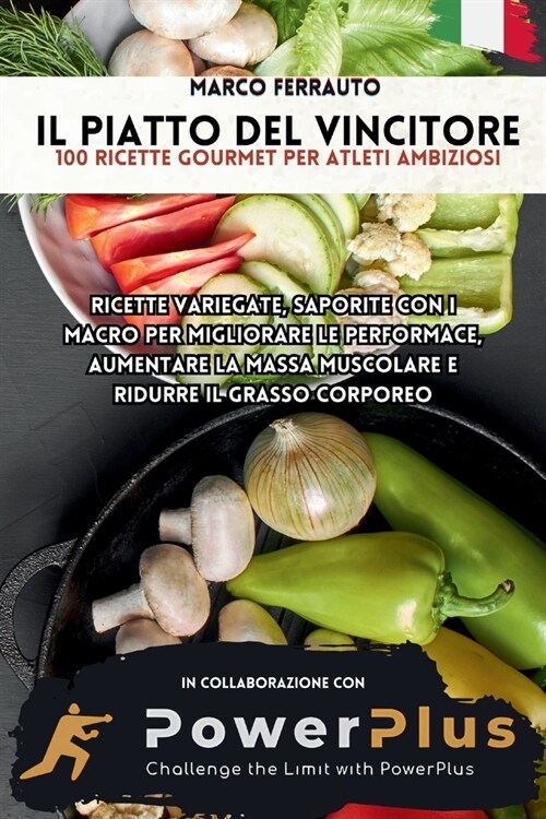 Il Piatto del Vincitore: 100 Ricette Gourmet per Atleti Ambiziosi Ricette variegate, saporite e con i Macro per Migliorare le performace, Aumen (Paperback)