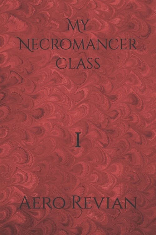 My Necromancer Class: Part 1 (Paperback)