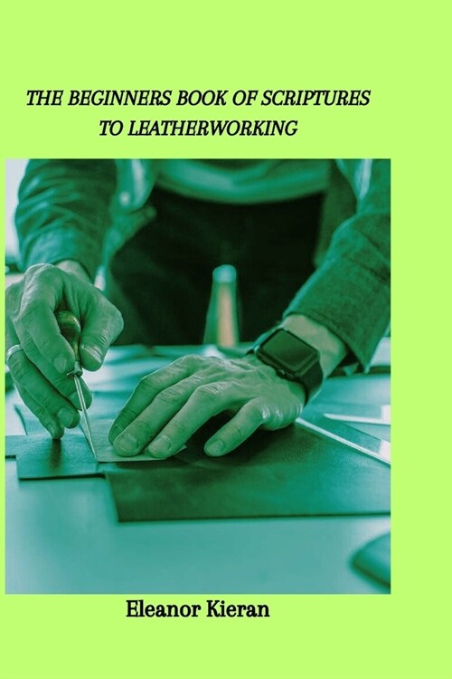 The Beginners Book of Scriptures to Leatherworking (Paperback)