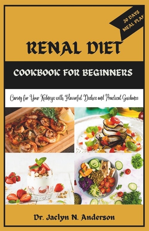 Renal Diet Cookbook for Beginners: Caring for Your Kidneys with Flavorful Dishes and Practical Guidance (Paperback)