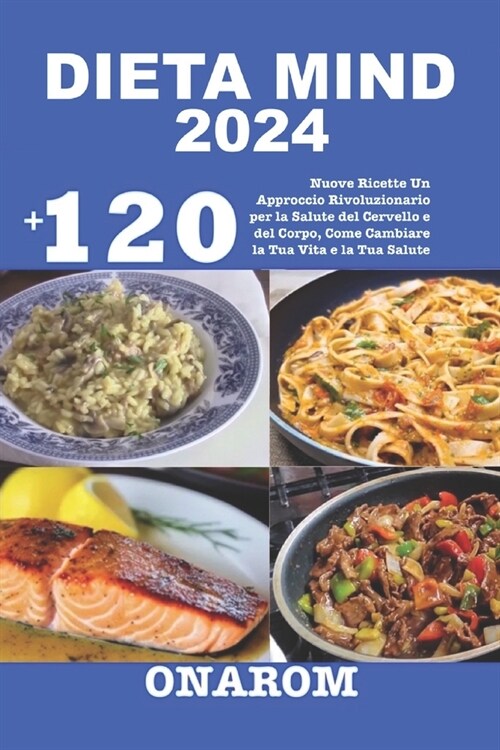 Dieta Mind 2024: +120 Nuove Ricette Un Approccio Rivoluzionario per la Salute del Cervello e del Corpo, Come Cambiare la Tua Vita e la (Paperback)
