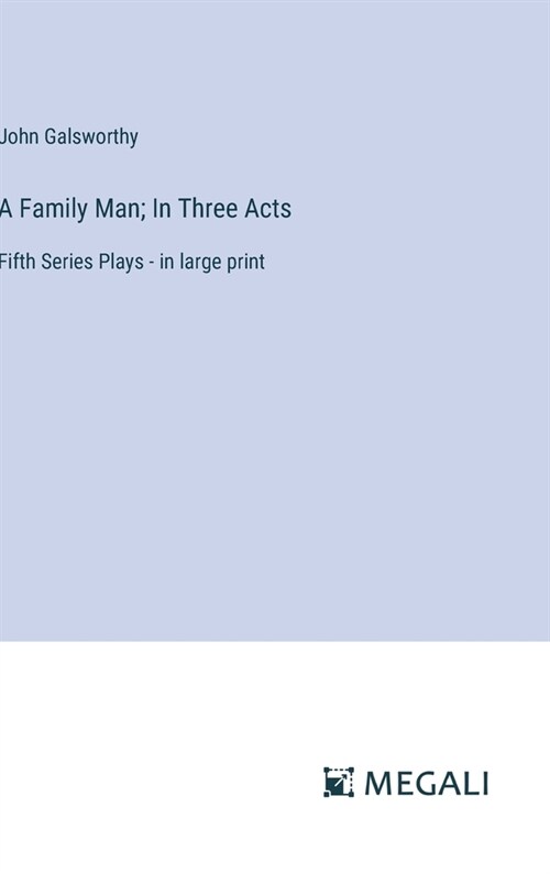 A Family Man; In Three Acts: Fifth Series Plays - in large print (Hardcover)