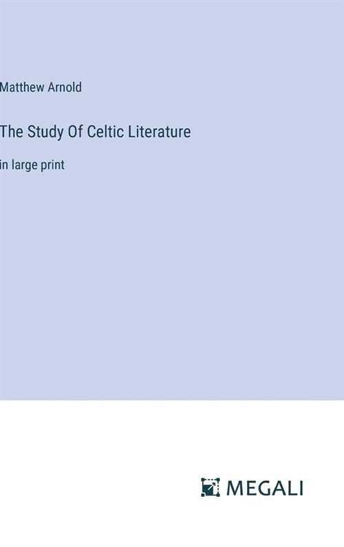 The Study Of Celtic Literature: in large print (Hardcover)