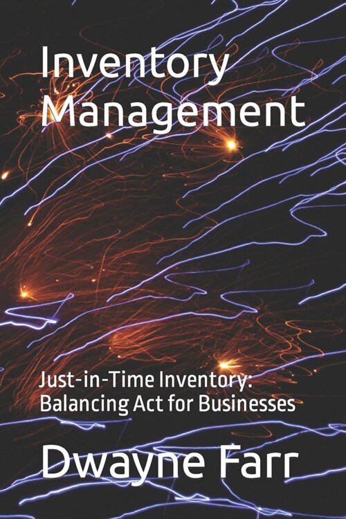 Inventory Management: Just-in-Time Inventory: Balancing Act for Businesses (Paperback)