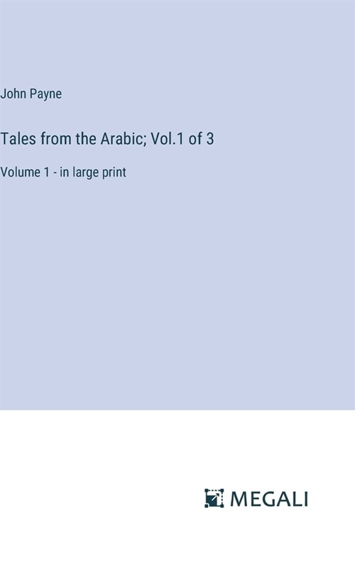 Tales from the Arabic; Vol.1 of 3: Volume 1 - in large print (Hardcover)